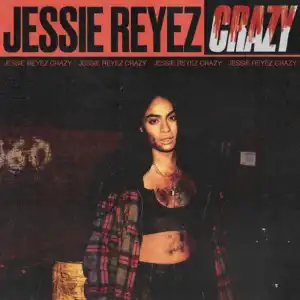 Jessie Reyez - Crazy